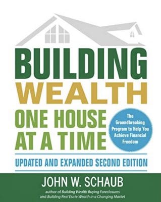 Building Wealth One House at a Time, by John W Schaub