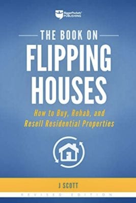 The Book on Flipping Houses, by J. Scott