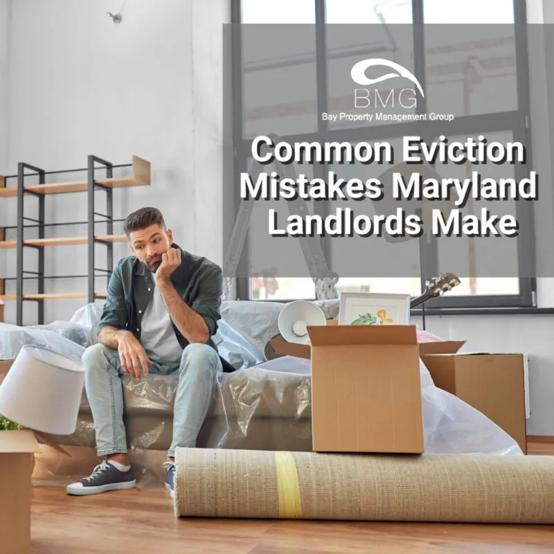 Common Eviction Mistakes Maryland Landlords Make | | Bay Property Management Group