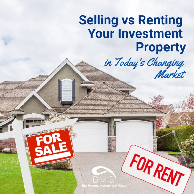 Selling vs Renting Your Investment Property in Today's Changing Market | Bay Property Management Group