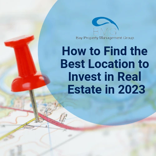 How-to-Find-the-Best-Location-to-Invest-in-Real-Estate-in-2023 | | Bay Property Management Group