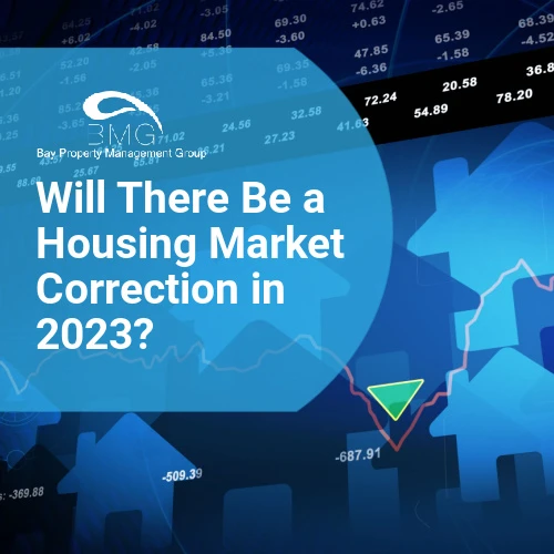 Will-There-Be-a-Housing-Market-Correction-in-2023 | Bay Property Management Group