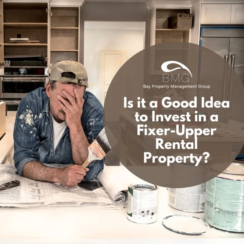 Is it a Good Idea to Invest in a Fixer-Upper Rental Property | | Bay Property Management Group