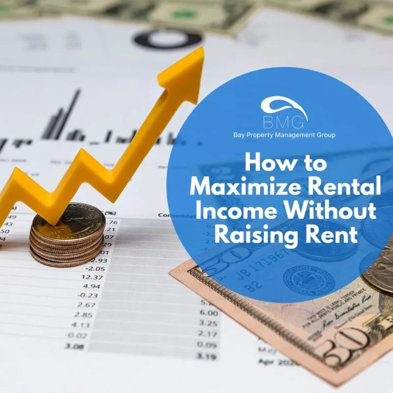 How to Maximize Rental Income Without Raising Rent | | Bay Property Management Group