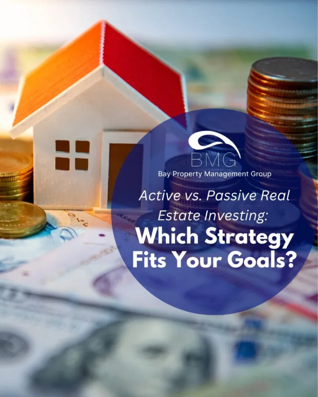 Active vs. Passive Real Estate Investing Which Strategy Fits Your Goals | | Bay Property Management Group