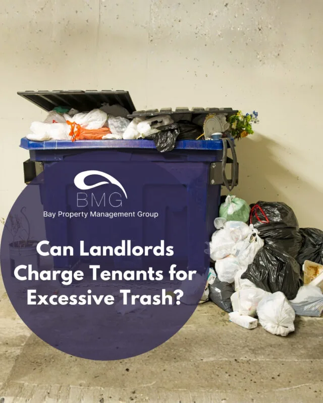 Can Landlords Charge Tenants for Excessive Trash | | Bay Property Management Group