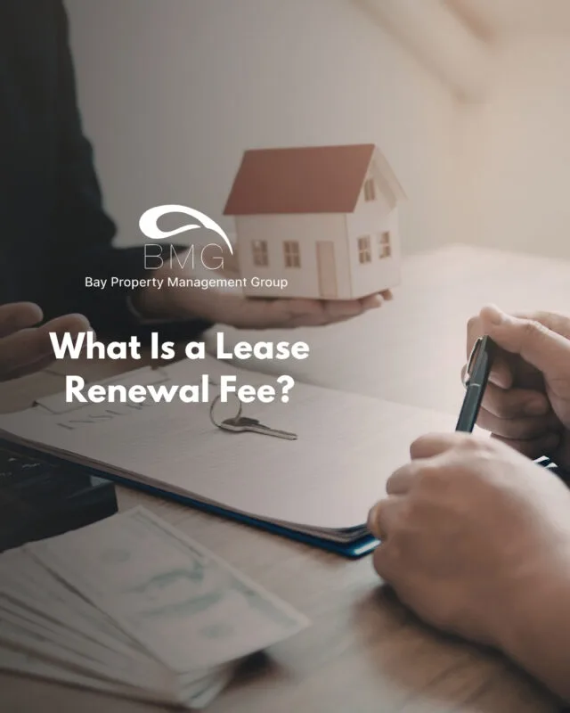 What Is a Lease Renewal Fee | | Bay Property Management Group