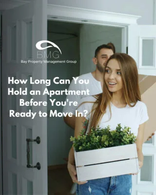 How Long Can You Hold an Apartment Before You're Ready to Move In | | Bay Property Management Group